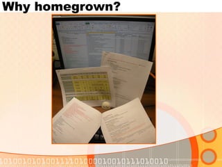 Why homegrown?  
