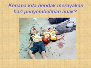 Kenapa kita hendak merayakan
hari penyembelihan anak?
 