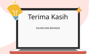 Terima Kasih
SALAM DAN BAHAGIA
 
