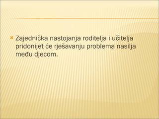 Zajednička nastojanja roditelja i učitelja pridonijet će rješavanju problema nasilja među djecom. 