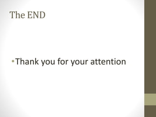 The END
•Thank you for your attention
 