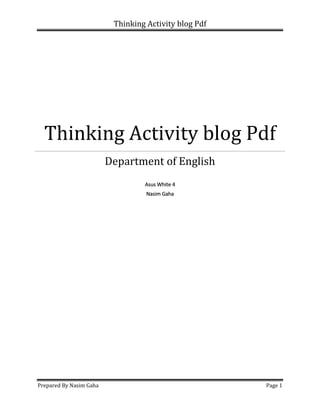 Thinking Activity blog Pdf
Prepared By Nasim Gaha Page 1
Thinking Activity blog Pdf
Department of English
Asus White 4
Nasim Gaha
 