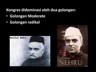 Kongres didominasi oleh dua golongan:
• Golongan Moderate
• Golongan radikal
 