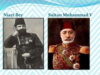 Niazi Bey Sultan Muhammad V
 