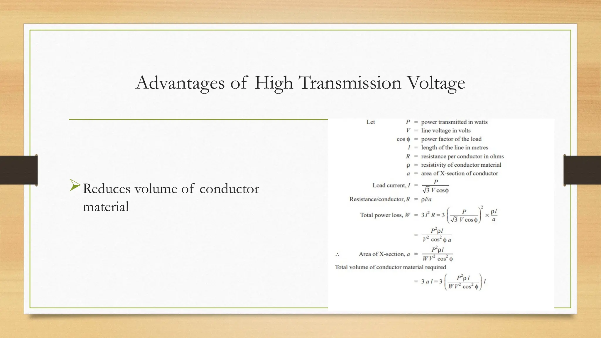 Advantages of High Transmission Voltage
Reduces volume of conductor
material
 