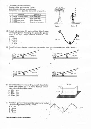9. Perhatikan gambar di samping !
Gerakan kelapa jatuh ( gambar I ) dan
gerak bola yang dilempar vertikal ke atas
oleh seo...