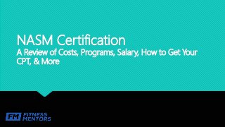 NASM Certification
A Review of Costs, Programs, Salary, How to Get Your
CPT, & More
 