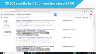 • Strength Training?
• 15 min of planks and crunches.
• Flexi-what-ibilty?
• Long slow distance at sub sub maximal efforts to
build an “aerobic base” and “aerobic fitness”
• Then tune the anaerobic system with two to three
weeks of fast stuff before a peak event.
• If its not on Strava or Social Media…
Session Date
35,500 results in .12 for running since 2015!
 