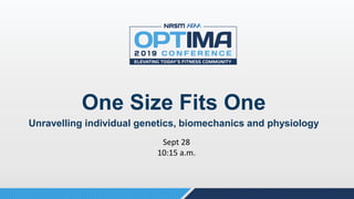 One Size Fits One
Unravelling individual genetics, biomechanics and physiology
Sept 28
10:15 a.m.
 
