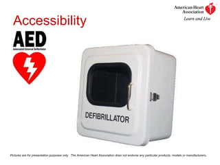 Accessibility Pictures are for presentation purposes only.  The American Heart Association does not endorse any particular products, models or manufacturers . 
