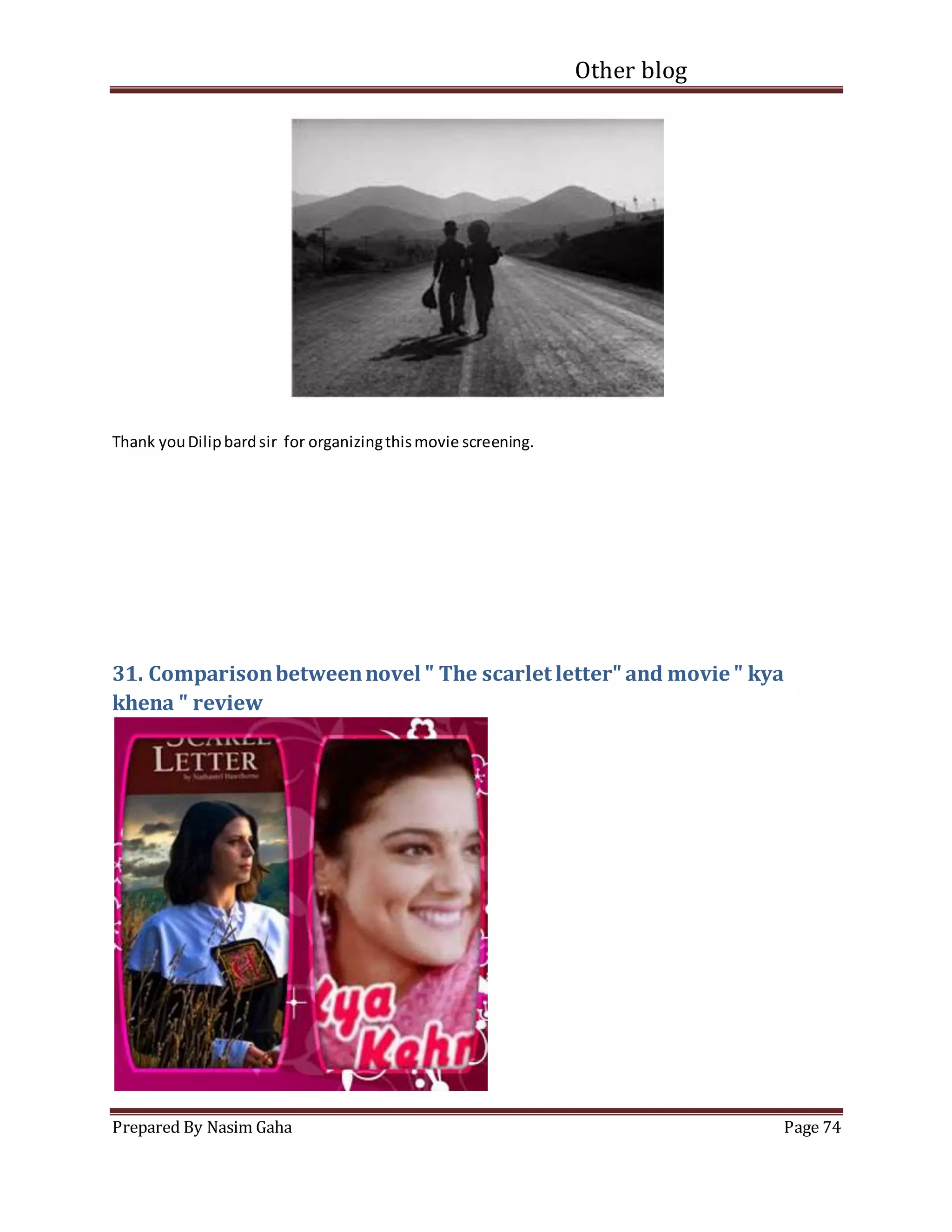 Other blog
Prepared By Nasim Gaha Page 74
Thank youDilipbardsir for organizingthismovie screening.
31. Comparisonbetweennovel " The scarlet letter" and movie " kya
khena " review
 