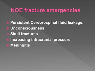  Persistent Cerebrospinal fluid leakage.
 Unconsciousness
 Skull fractures
 Increasing intracranial pressure
 Meningitis
 