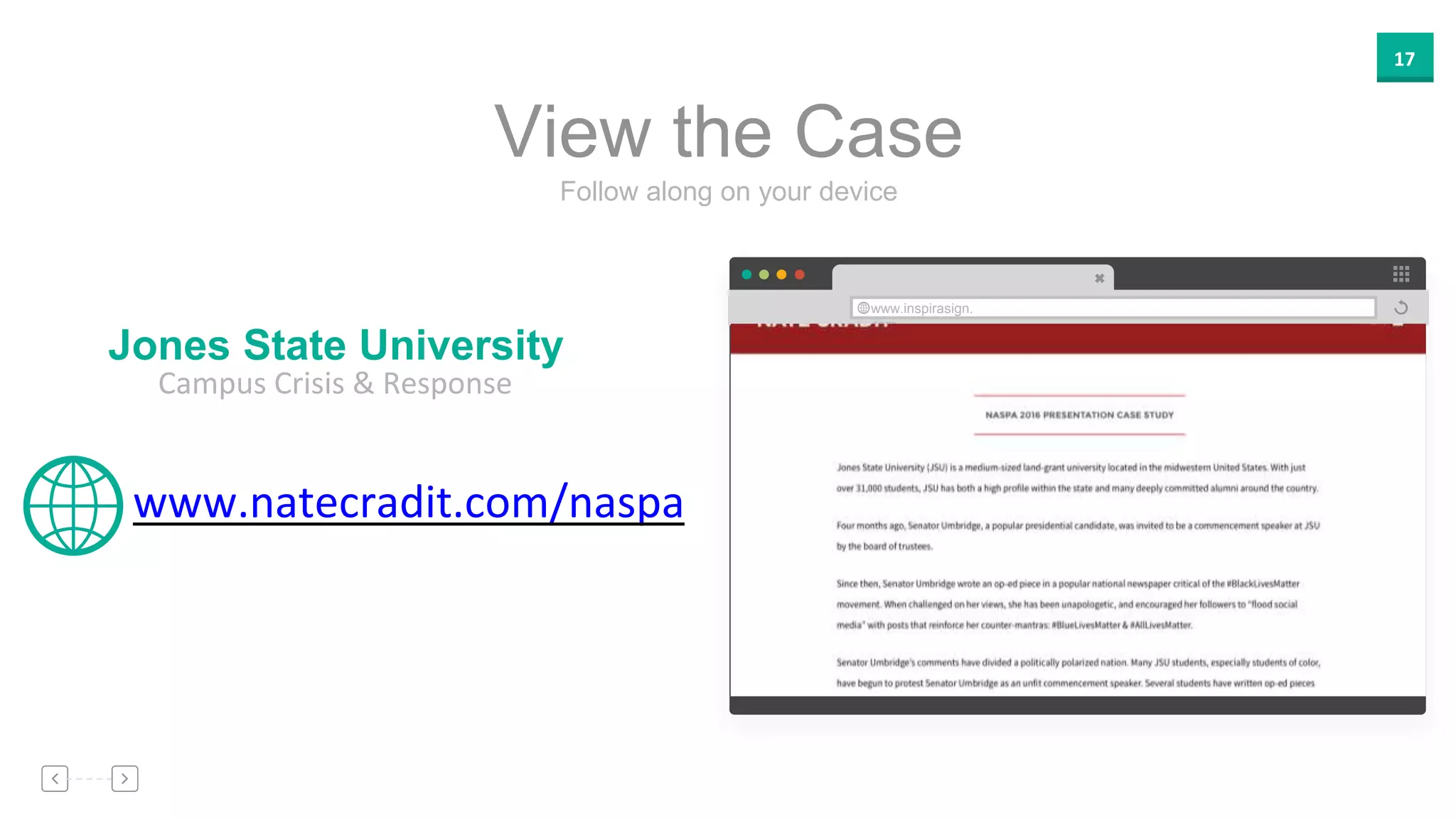 17
Jones State University
Campus Crisis & Response
www.natecradit.com/naspa
Follow along on your device
View the Case
www.inspirasign.
com
 
