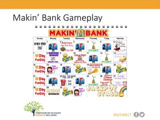 #SCFWB17
Makin’ Bank Gameplay
 