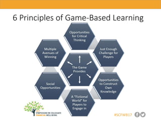 #SCFWB17
6 Principles of Game-Based Learning
 
