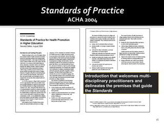Standards of Practice
      ACHA 2004




           Introduction that welcomes multi-
           disciplinary practitioners and
           delineates the premises that guide
           the Standards




                                                16
 