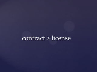 contract > license
 