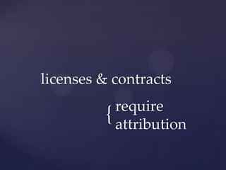licenses & contracts
           require
         { attribution
 