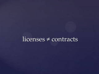 licenses ≠ contracts
 