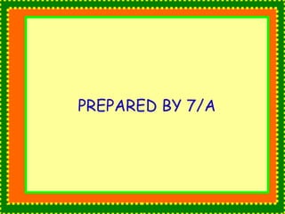 PREPARED BY 7/A 
