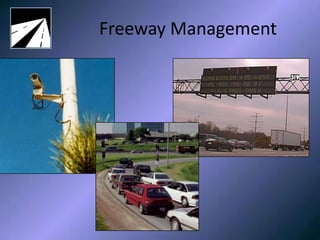 Freeway Management
Freeway Management
 
