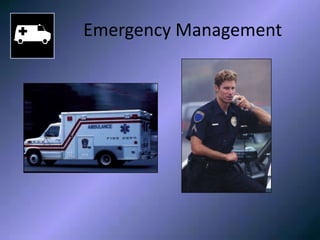 Emergency Management
Emergency Management
 