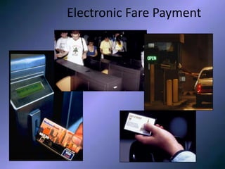 Electronic Fare PaymentElectronic Fare Payment
 