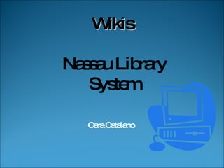 Cara Catalano Wikis  Nassau Library System 