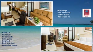 - Mini fridge
- Iron and board
- Coffee maker
- Flat screen TV
- Cable TV
- Hair dryer
- In-room safe
- Sitting area
- Sofa bed
- Desk and chair
- Accessible rooms
 