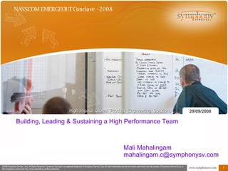 29/09/2008 Mali Mahalingam [email_address] Building, Leading & Sustaining a High Performance Team NASSCOM EMERGEOUT Conclave - 2008 