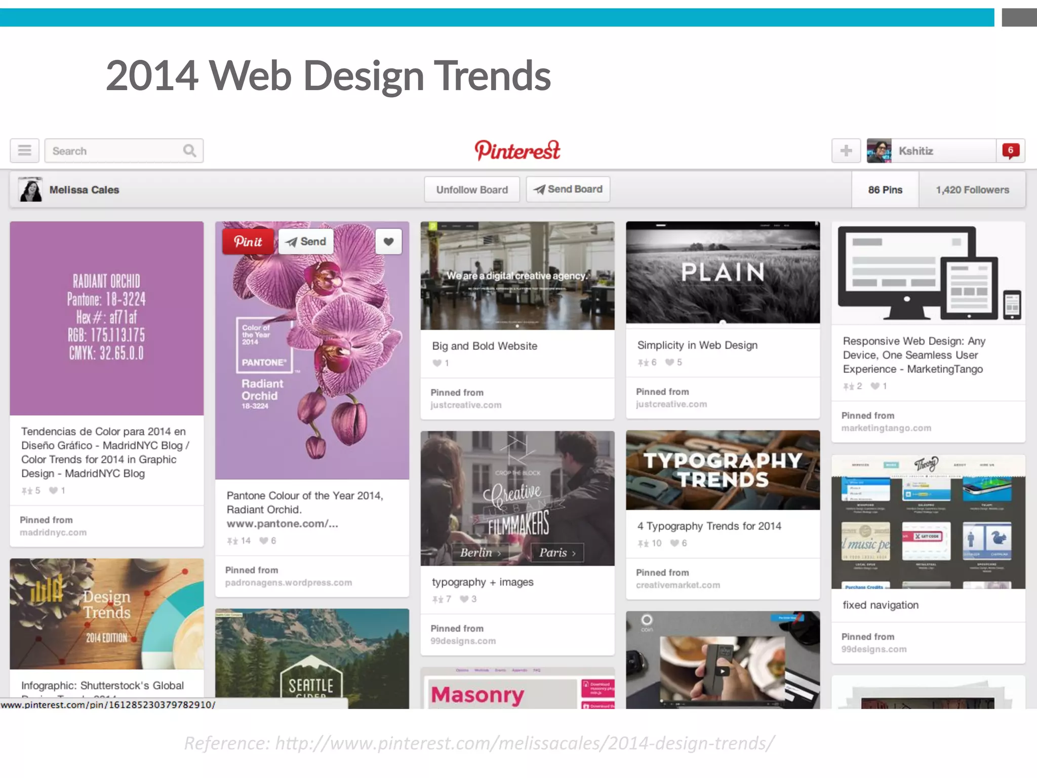 2014  Web  Design  Trends
Reference:	
  h*p://www.pinterest.com/melissacales/2014-­‐design-­‐trends/	
  
 