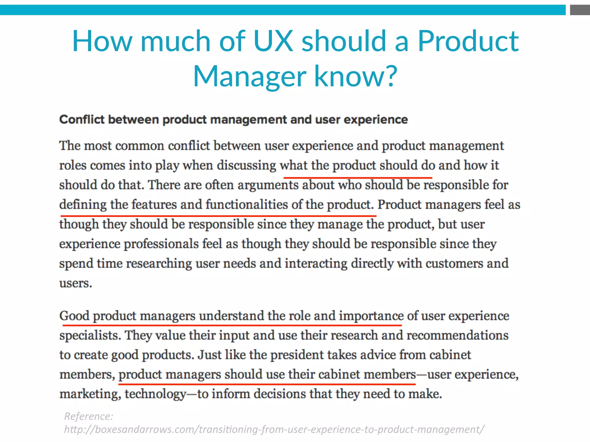 How  much  of  UX  should  a  Product  
Manager  know?  
Reference:	
  	
  
h*p://boxesandarrows.com/transi8oning-­‐from-­‐user-­‐experience-­‐to-­‐product-­‐management/	
  
 
