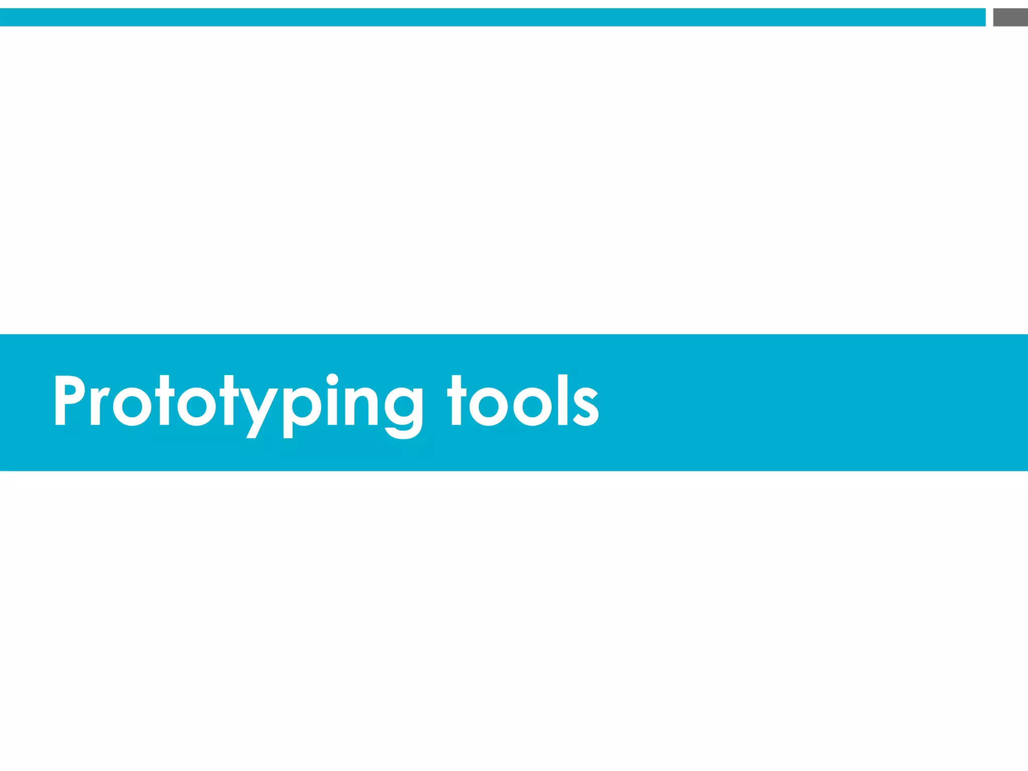 Prototyping tools	
  
 