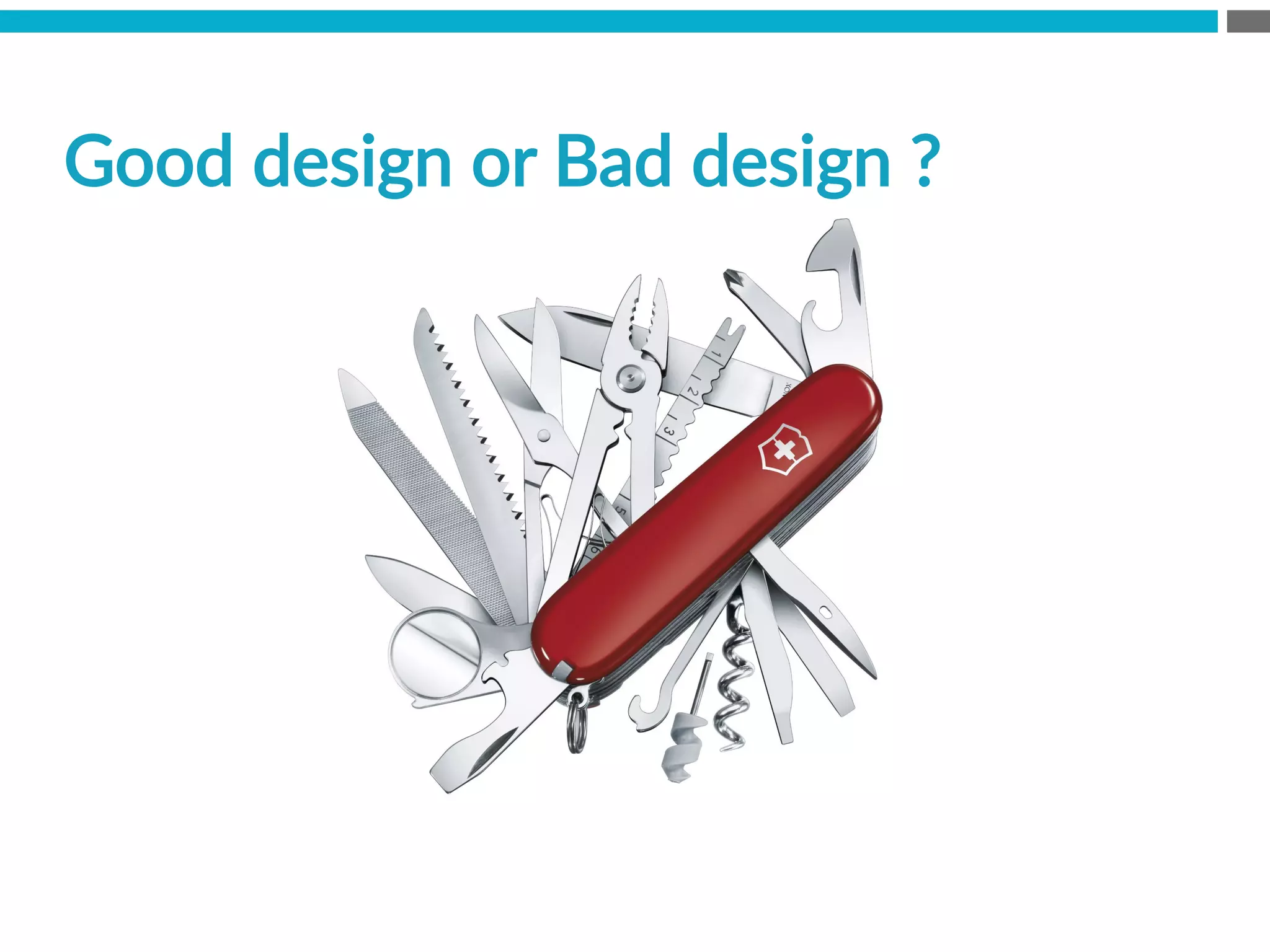 Good  design  or  Bad  design  ?  
 