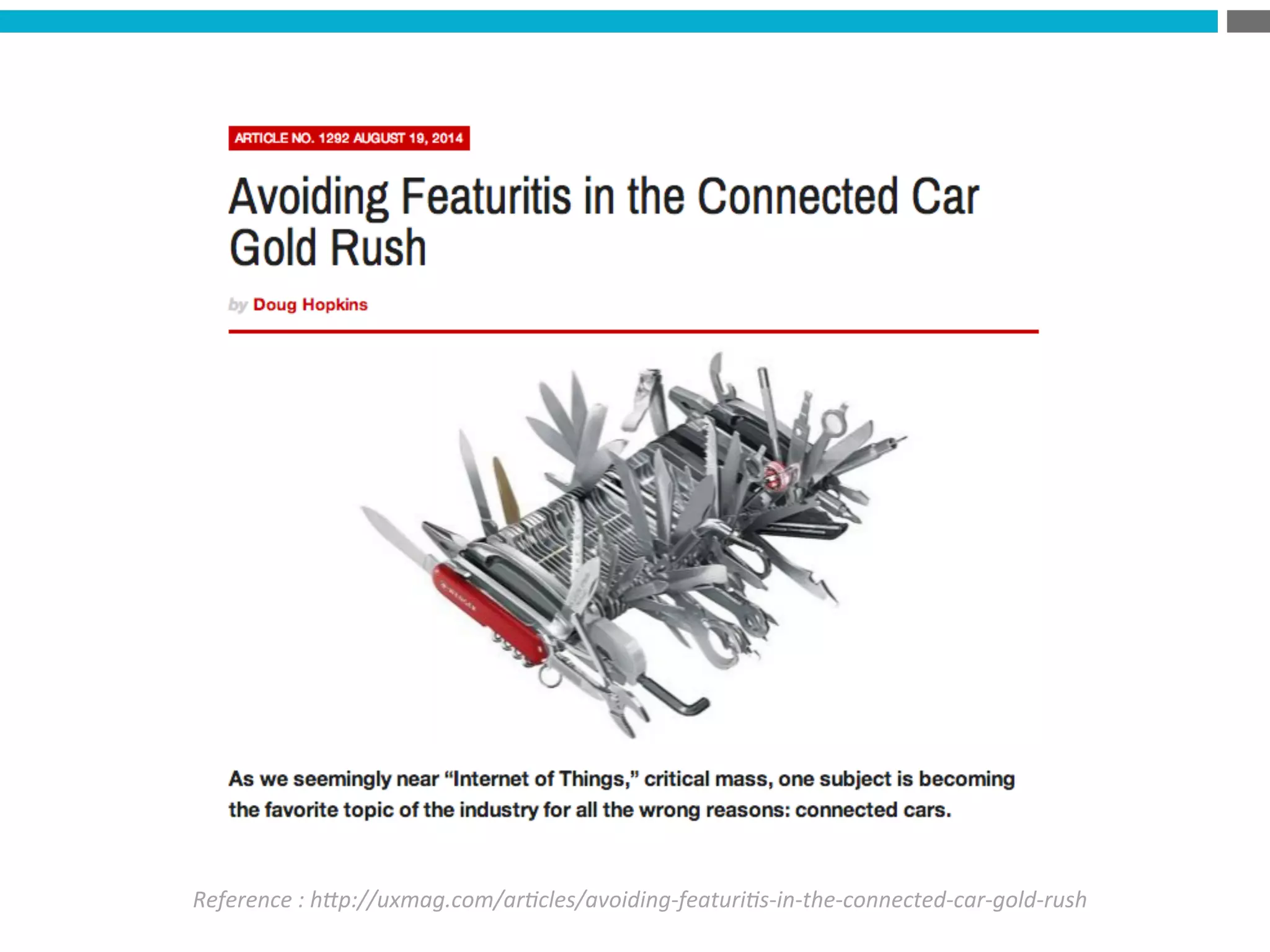 Reference	
  :	
  h*p://uxmag.com/ar8cles/avoiding-­‐featuri8s-­‐in-­‐the-­‐connected-­‐car-­‐gold-­‐rush	
  
 