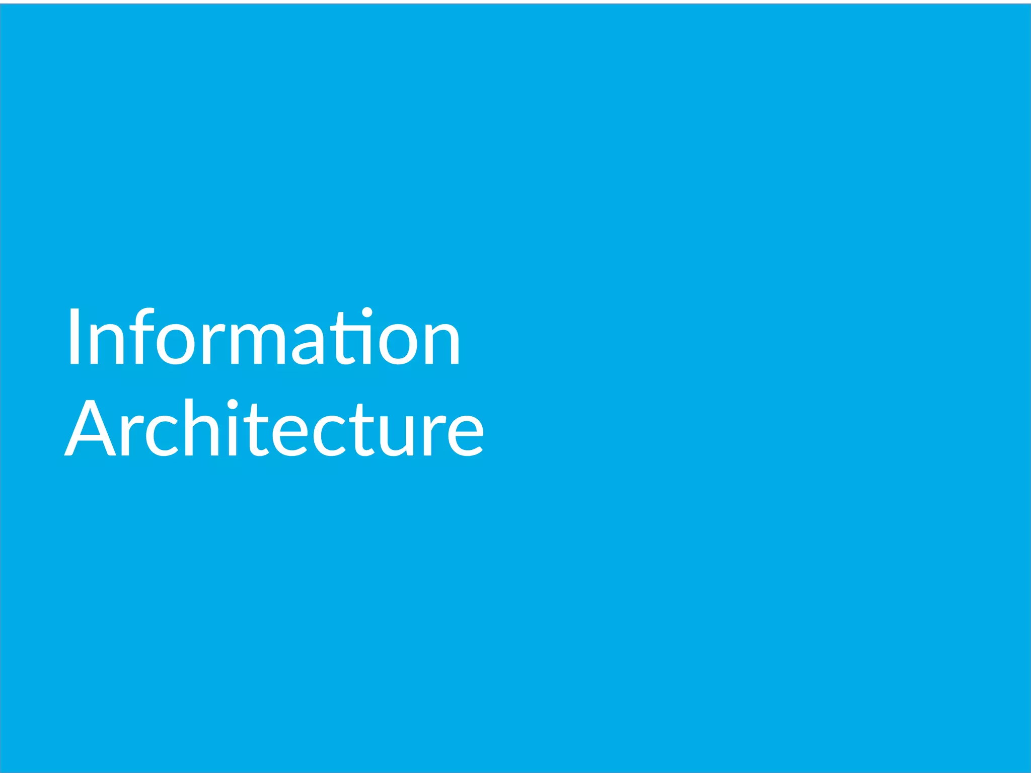 InformaBon  
Architecture
 