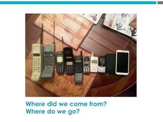 Where did we come from?
Where do we go?
 