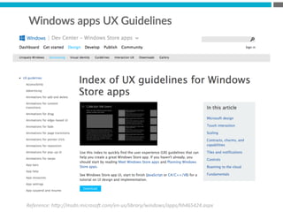 Windows  apps  UX  Guidelines
Reference:	
  h*p://msdn.microsoe.com/en-­‐us/library/windows/apps/hh465424.aspx	
  
 