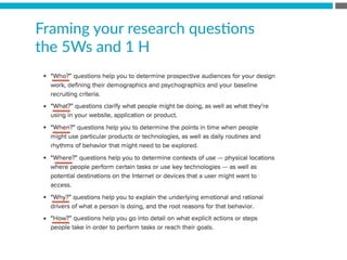 Framing  your  research  quesBons  
the  5Ws  and  1  H
 