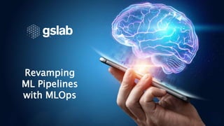 Revamping
ML Pipelines
with MLOps
 
