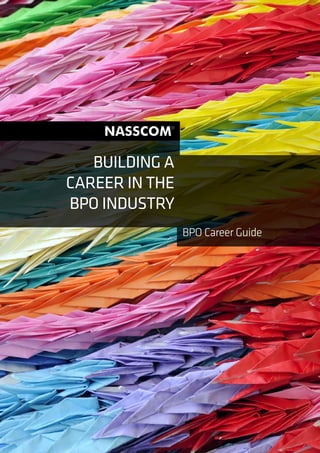 BuIldIng a
                  CaReeR In tHe
                  BPO IndustRy
                                    BPO Career Guide




1   HR Hiring Manual BPO Industry
 