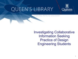Investigating Collaborative Information Seeking Practice of Design Engineering Students 