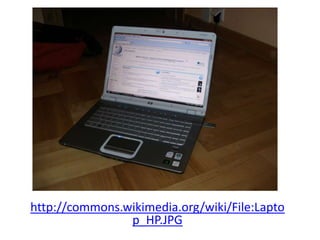 http://commons.wikimedia.org/wiki/File:Lapto
p_HP.JPG
 