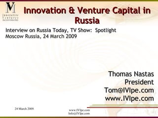 Innovation & Venture Capital in Russia ,[object Object],[object Object],[object Object],[object Object],[object Object]