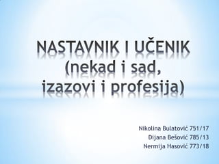 Nikolina Bulatović 751/17
Dijana Bešović 785/13
Nermija Hasović 773/18
 