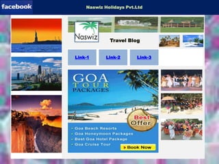 Facebookpage-1Download-Software
Facebook-Software
Naswiz Holidays Pvt.Ltd
Link-1 Link-2 Link-3
Link-3
Link-3
Link-3
Travel Blog
 