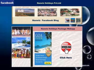 Livesupport -Software
Naswiz Holidays Pvt.Ltd
Naswiz Facebook Blog
Naswiz Holidays Package Webapp
Click Here
 
