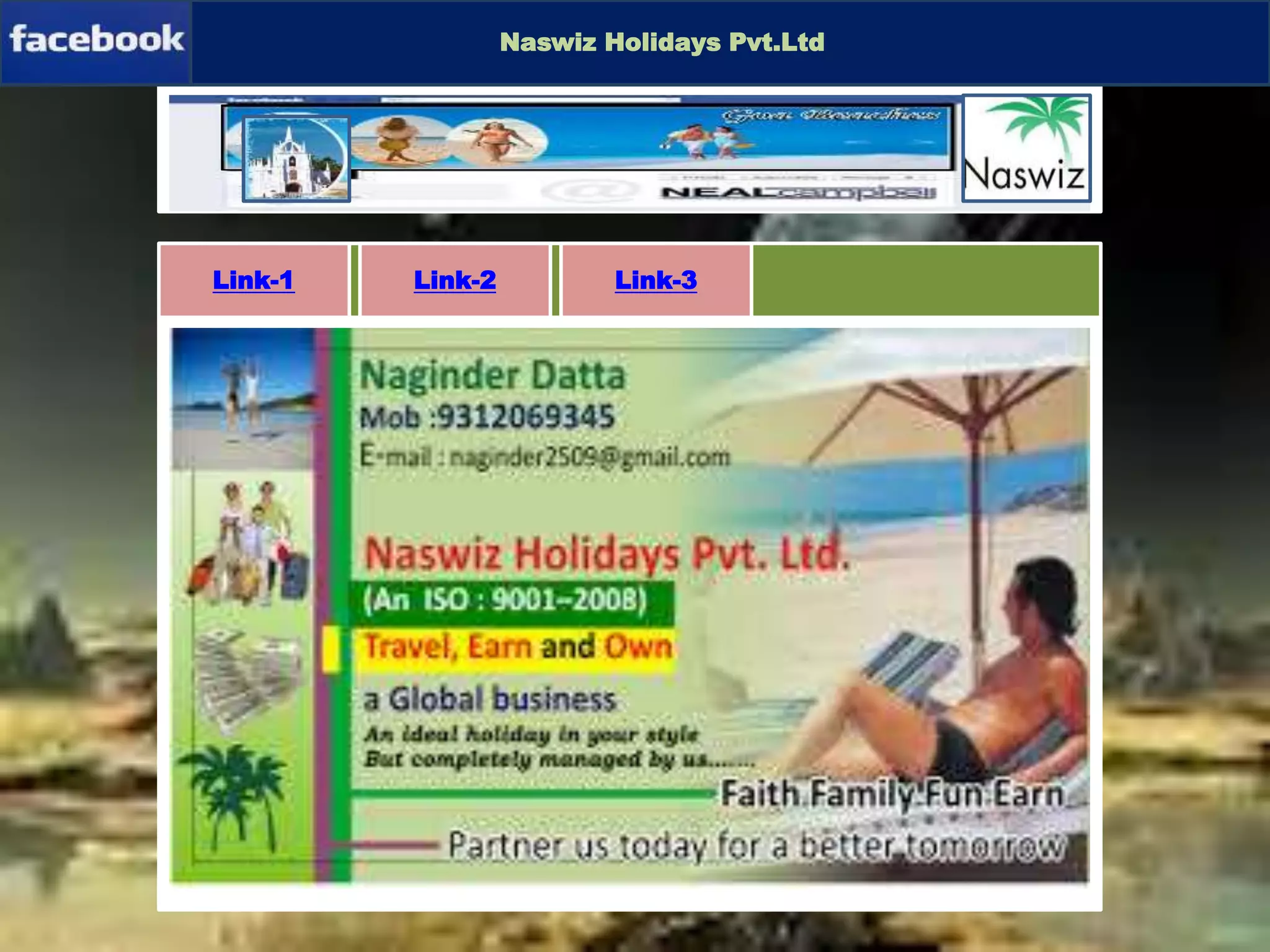 Pagelink-2Pagelink-1Download-ApplicationDownload-Application
Naswiz Holidays Pvt.Ltd
Link-1 Link-2 Link-3