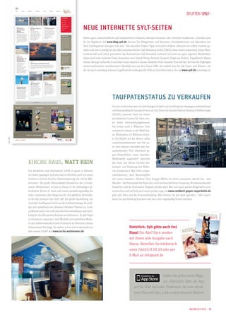 Splitter / Sylt ‹

Neue internette Sylt-Seiten
Sieben ganz unterschiedliche und handverlesene Autoren, allesamt Insulaner oder versierte Inselkenner, schreiben jetzt
für Sie Tagebuch: auf www.blog.sylt.de können Sie Alltäglichem und Kuriosem, Grundsätzlichem und Aktuellem von
Ihrer Lieblingsinsel stets ganz nah sein – mit aktuellen Texten, Tipps und vielen Bildern, allesamt von echten Insidern geliefert und, wie so häufig bei der dafür verantwortlichen Sylt Marketing GmbH (SMG), etwas anders präsentiert. Voller Meer,
Leidenschaft und Leben portraitiert das Autorenteam Sylt besonders liebevoll und stets aus ganz eigenem Blickwinkel.
Dabei sind unter anderem Frank Rosemann vom Eiland-Verlag, Pastorin Susanne Zingel aus Keitum, Yogalehrerin Maren
Schulz, Biologe Lothar Koch und allen voran natürlich »unser« beliebter Profi-Urlauber Tom auf Sylt, der hier die Highlights
seiner Inselsommer »nachbereitet«. Ebenfalls neu aus dem Hause SMG: die mobile Seite für alle Smart- und iPhones, mit
der Sie auch unterwegs jederzeit Zugriff auf die umfangreiche Fülle an Inselinfos haben, die auf www.sylt.de unterwegs ist.

Kirche raus, Watt rein

Foto: Schutzstation Wattenmeer

Ein attraktives und informatives Schiff ist quasi in Hörnum
vor Anker gegangen und setzt damit nebenbei auch ein neues
Zeichen in Sachen Kirchen-Zweitverwertung: die »Arche Wattenmeer«. Das große Nationalpark-Infozentrum der »Schutzstation Wattenmeer« ist jetzt zu Hause in der ehemaligen katholischen Kirche St. Josef und ersetzt ausstellungsmäßig die
nahe, charmante, aber längst aus der Zeit gefallene Holzhütte,
in der das Zentrum seit 1930 saß. Die große Ausstellung, ein
reizvolles Ausflugsziel nicht nur für Schietwettertage, beschäftigt sich spielerisch mit allerhand Nordsee-Themen zu Land,
zu Wasser und in der Luft und möchte unterhaltsam und nachhaltig für das Ökosystem Nordsee sensibilisieren. Es gibt Vögel
zu bestaunen, Aquarien, viele Modelle und interaktive Module und selbstverständlich eine Holzarche als Herzstück dieses
Infotainment-Neulings. Sie wollen schon mal vorbeisurfen an
dem neuen Schiff? Auf www.arche-wattenmeer.de

Das hat ein bisschen was von David gegen Goliath und stachelt genau deswegen werbewirksam
und finanzkräftig die insulare Potenz an: Die Deutsche Gesellschaft zur Rettung Schiffbrüchiger
(DGzRS) sammelt Geld mit einem
provokativen Contest für ihren neuen Sylter Seenotrettungskreuzer.
Der kostet rund 5 Millionen Euro
und wächst derzeit in der Werft heran. Mindestens 1,8 Millionen möchte die DGzRS mit der Aktion selbst
zusammenbekommen und hat unter dem ebenso reizenden wie herausfordernden Titel »Reetdach gegen Reeperbahn« einen SpendenWettbewerb angezettelt zwischen
der Insel Sylt (keine 20.000 Einwohner) und Hamburg (1,8 Millionen Einwohner). Wer mehr zusammenbekommt, wird Namensgeber
des neuen insularen »Retters«. Eine knappe Million ist schon zusammen, aktuell hat – was
Wunder – die Hansestadt die Nase vorn, noch mit beachtlichem Vorsprung. Bis Jahresende wird
feststehen, welche Destination Taufpate werden wird. Wer sich quasi auf der Zielgeraden noch
einmischen will und Sylt nach vorne pushen mag: auf www.reetdach-gegen-reeperbahn.de
gibts alle Infos und die Kontoverbindung. Bitte klicken Sie auf »jetzt spenden – Sylt« (auch,
wenn Sie aus Hamburg kommen und hier »nur« regelmäßig Ferien machen).

Fotos: DGzRS

Foto: SMG

Taufpatenstatus zu verkaufen

Das Magazin für
Sylt-Fans
www.sylt.de

Ausgabe 2/2013

Eiskalte Trend
setter.
Wie Sylter
Tiere überwint

ern

Undercover.

Natürlich: Sylt gibts auch frei
Haus! Ein Abo? Gern senden
wir Ihnen jede Ausgabe nach
Hause. Bestellen Sie telefonisch
unter 04651 / 8 20 20 oder per
E-Mail an info@sylt.de

Wenn Sylter Maske

tragen.
Erdige Inseldelikat
esse.
Wo die besten
Kartoffeln herkomm
en.

Laden Sie gratis unser Magazin »Natürlich Sylt« als App
auf Ihr iPad herunter: Profitieren Sie vom attraktiven Plus mit Clips, Links und noch mehr Bildern!

Natürlich Sylt · 15

 