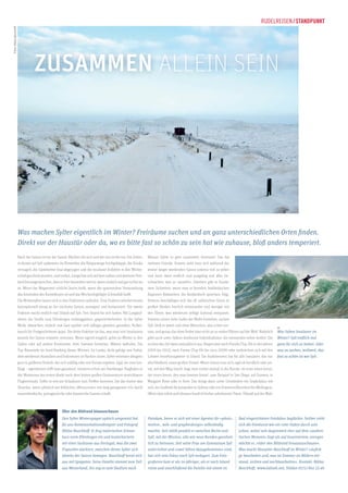 Zusammen allein sein

Was machen Sylter eigentlich im Winter? Freiräume suchen und an ganz unterschiedlichen Orten finden.
Direkt vor der Haustür oder da, wo es bitte fast so schön zu sein hat wie zuhause, bloß anders temperiert.
Nach der Saison ist vor der Saison. Machen Sie sich und wir uns nichts vor: Die Zeiten,

Warum Sylter so gern zusammen verreisen? Das hat

in denen auf Sylt spätestens im November die Bürgersteige hochgeklappt, die Kioske

mehrere Gründe. Erstens sieht man sich während der

vernagelt, die Gästebetten final abgezogen und die Insulaner kollektiv in den Winter-

immer länger werdenden Saison sowieso viel zu selten

schlaf geschickt wurden, sind vorbei. Längst hat sich auf dem nahen und weiteren Fest-

und kann dann endlich und ausgiebig mal alles be-

land herumgesprochen, dass es hier besonders nett ist, wenn einfach mal gar nichts los

schnacken, was so »ansteht«. Zweitens gibt es Insula-

ist. Wenn das Megaevent schlicht Sturm heißt, wenn die spannendste Veranstaltung

nern Sicherheit, wenn man in fremden, festländischen

das Anzünden des Kaminfeuers ist und das Wochenhighlight Schneefall heißt.

Regionen Bekannten, die Ausländisch sprechen, folgt.

Die Wintersylter lassen sich in drei Fraktionen aufteilen. Eine Fraktion arbeitet bereits

Drittens beschäftigen sich die oft zahlreichen Gören in

konzeptionell emsig an der nächsten Saison, arrangiert und komponiert. Die zweite

großen Herden herrlich miteinander und weniger mit

Fraktion macht endlich mal Urlaub auf Sylt. Den Strand für sich haben. Mit Langlauf-

den Eltern, was wiederum selbige kolossal entspannt.

skiern die Straße zum Ellenbogen entlanggleiten, gegenverkehrsfrei. In die Sylter

Viertens reisen viele Surfer der Welle hinterher, suchen

Welle abtauchen, einfach mal Gast spielen und selbiges gästefrei genießen, Rollen-

Sylt, bloß in warm und ohne Menschen, also schön ein-

tausch für Fortgeschrittene quasi. Die dritte Fraktion tut das, was man von Insulanern

sam, und genau das eben findet man nicht an so vielen Plätzen auf der Welt. Natürlich

Was lieben Insulaner im

jenseits der Saison erwartet: verreisen. Wenn irgend möglich, gehts im Winter in den

gibts auch unter Syltern wiederum Individualisten, die niemanden sehen wollen. Die

Winter? Sylt endlich mal

Süden oder auf andere Kontinente, dem Sommer hinterher, Wärme aufholen. Die

suchen das Ziel dann antizyklisch aus, fliegen jetzt nach Florida (Top-Hit in den Jahren

ganz für sich zu haben. Oder

Top-Reiseziele im Insel-Ranking dieses Winters: Sri Lanka, dicht gefolgt von Dubai,

2009 bis 2011), nach Fuerte (Top-Hit bis circa 2009) oder verkriechen sich auf den

was zu suchen, weltweit, das

dem wiederum Australien und Indonesien im Nacken sitzen. Sylter verreisen übrigens

Lofoten beziehunsgweise in Island. Die Rudelreiserei hat für alle Insulaner, das nur

fast so schön ist wie Sylt.

gern in größeren Rudeln, die sich zufällig oder mit Vorsatz ergeben. Egal, wo man hin-

abschließend, einen großen Vorteil: Wann immer man sich, egal ob beruflich oder pri-

fliegt – irgendeinen trifft man garantiert, meistens schon am Hamburger Flughafen in

vat, auf den Weg macht, fragt man vorher einmal in die Runde, ob einer einen kennt,

der Wartezone des ersten direkt nach dem letzten großen Gästeansturm erreichbaren

der einen kennt, den man kennen könnt’, zum Beispiel in San Diego, auf Gomera, in

Flugterminals. Sollte es erst am Urlaubsort zum Treffen kommen, hat das immer was

Margaret River oder in Rom. Das bringt dann unter Umständen ein Gepäckplus mit

Skurriles, wenn plötzlich ein fröhliches »Mooooooin« mit lang gezogenem «O« durch

sich, ein Surfbrett für jemanden in Sydney oder ein Friesenvollkornbrot für Wellington,

neuseeländische, portugiesische oder kanarische Gassen schallt.

öffnet aber sofort und überaus herzlich bisher unbekannte Türen. Überall auf der Welt.

›

Fotos: Niklas Boockhoff

RUDELREISEN / STANDPUNKT

Über den Bildrand hinausschauen
Den Sylter Winterspagat optisch umgesetzt hat

Potsdam, bevor er sich mit einer Agentur für »photo-,

Bad eingerichteten Fotolabor beglückte. Seither zieht

für uns Kommunikationsdesigner und Fotograf

motion-, web- und graphicdesign« selbständig

sich die Fotokunst wie ein roter Faden durch sein

Niklas Boockhoff. Er fing malerischen Schnee

machte. Seit 2008 pendelt er zwischen Berlin und

Leben, wobei sein Augenmerk eher auf dem »authen-

kurz vorm Ellenbogen ein und konterkarierte

Sylt, mit der Mission, alte wie neue Kunden ganzheit-

tischen Moment« liegt als auf Inszeniertem, anregen

mit einer Surfszene aus Portugal, was die zwei

lich zu betreuen. Seit seine Frau am Gymnasium Sylt

möchte er, »über den Bildrand hinauszuschauen«.

Fixpunkte markiert, zwischen denen Sylter sich

unterrichtet und »zwei Söhne dazugekommen« sind,

Was macht Neusylter Boockhoff im Winter? »Aufträ-

abseits der Saison bewegen. Boockhoff kennt sich

hat sich sein Fokus nach Sylt verlagert. Zum Foto-

ge bearbeiten und, was im Sommer an Bildern ent-

aus mit Spagaten: Seine Familie stammt zum Teil

grafieren kam er als 14-jähriger, als er nach Island

stand, sichten und nachbearbeiten«. Kontakt: Niklas

aus Westerland, ihn zog es zum Studium nach

reiste und anschließend die Familie mit einem im

Boockhoff, www.tiefseh.net, Telefon 0172 / 841 23 46

 